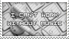 I_Can__t_Work_Without_Music__by_Physical