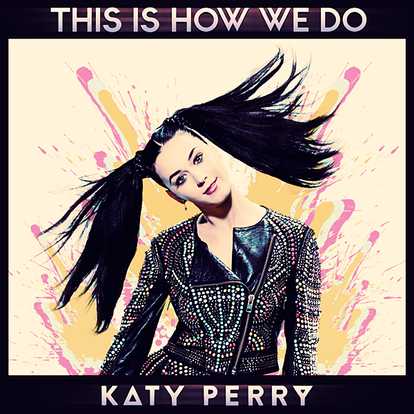 Katy Perry – This Is How We Do
