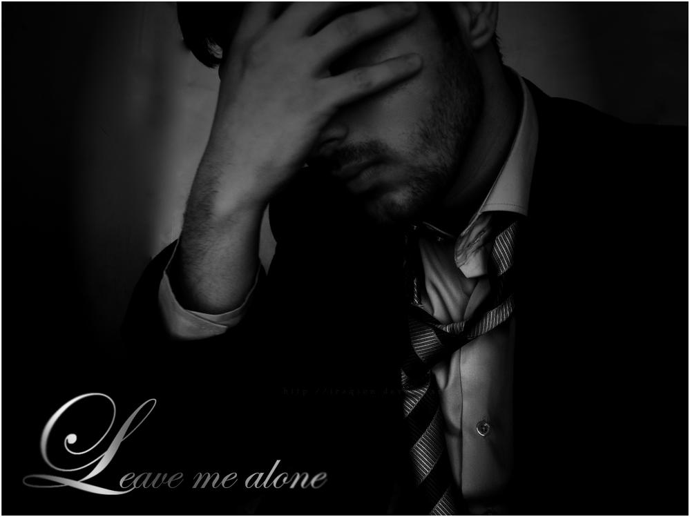 LEAVE ME ALONE by iraqson on deviantART